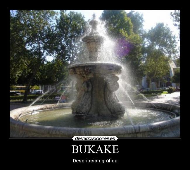 BUKAKE - Descripción gráfica