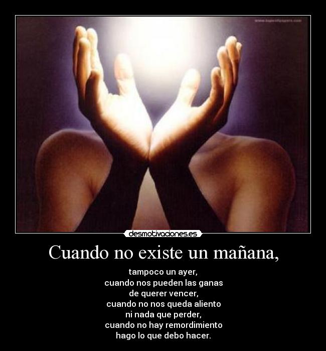 Cuando no existe un mañana, -