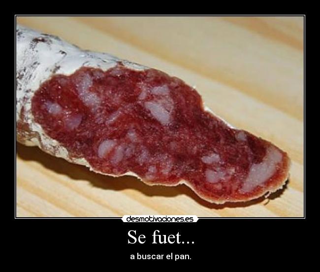Se fuet... -
