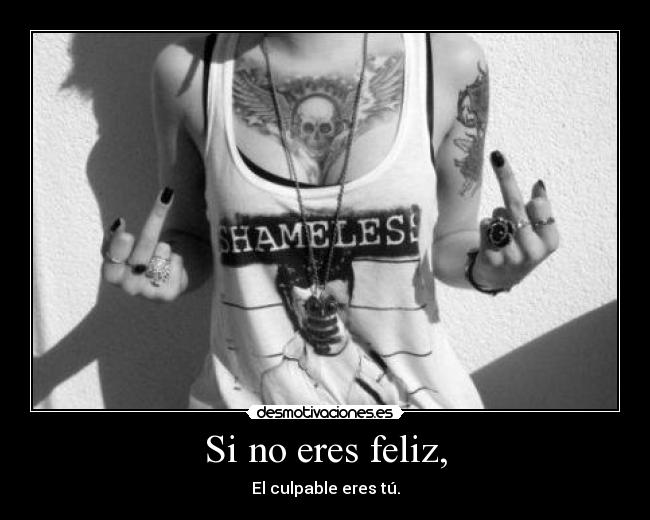 Si no eres feliz, - 