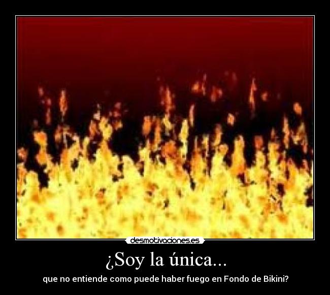 ¿Soy la única... -