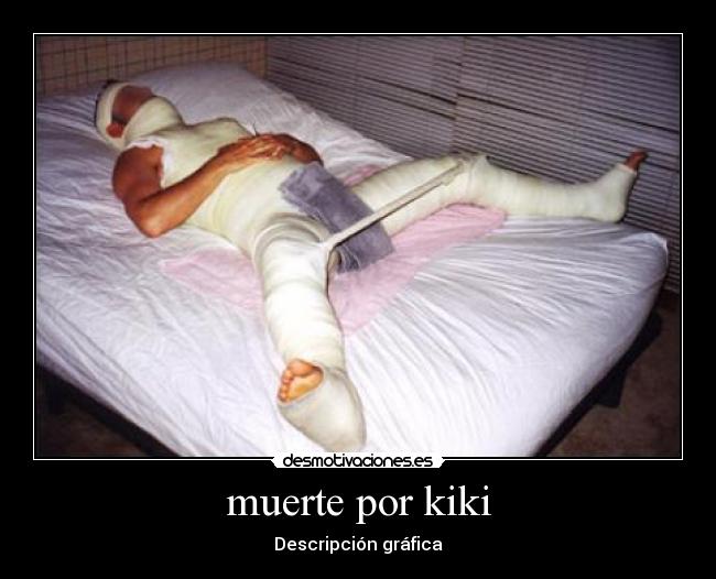 muerte por kiki - Descripción gráfica