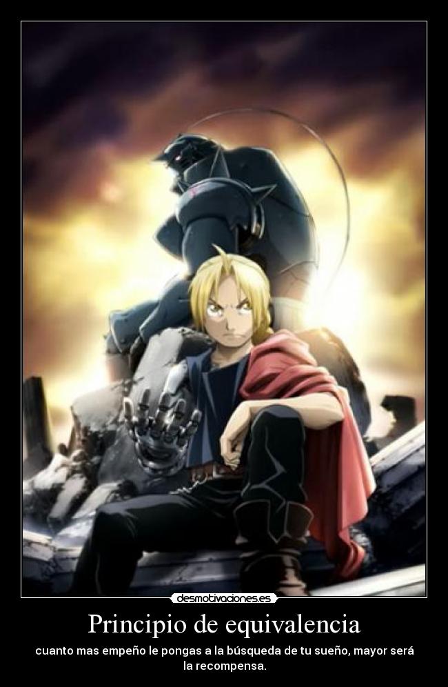 Principio de equivalencia - cuanto mas empeño le pongas a la búsqueda de tu sueño, mayor será la recompensa.