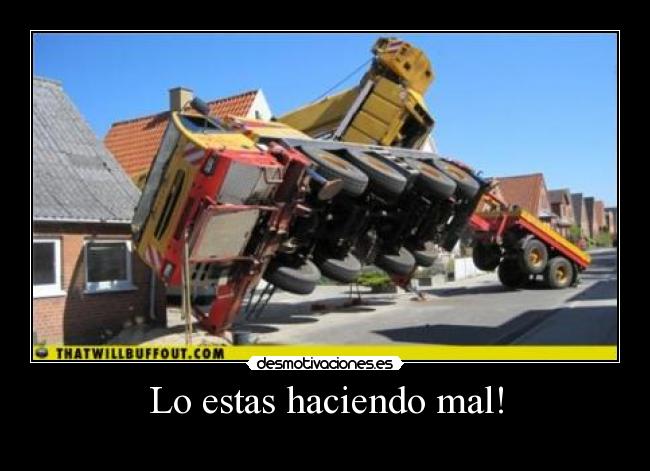 Lo estas haciendo mal! - 