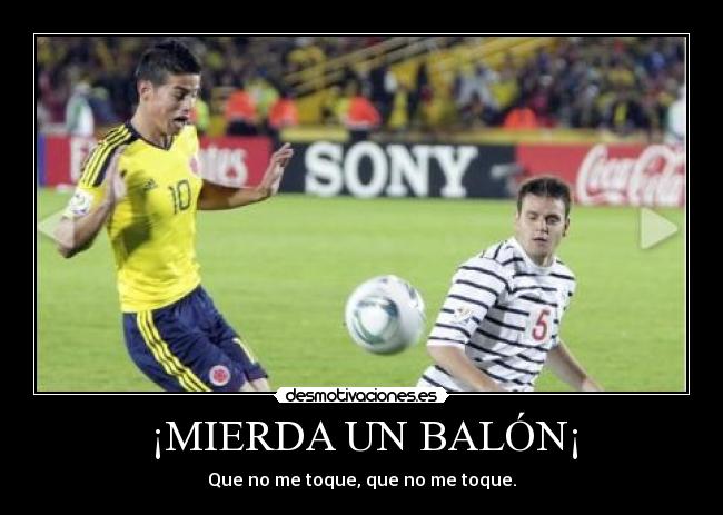 ¡MIERDA UN BALÓN¡ - 