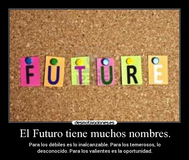 El Futuro tiene muchos nombres. -
