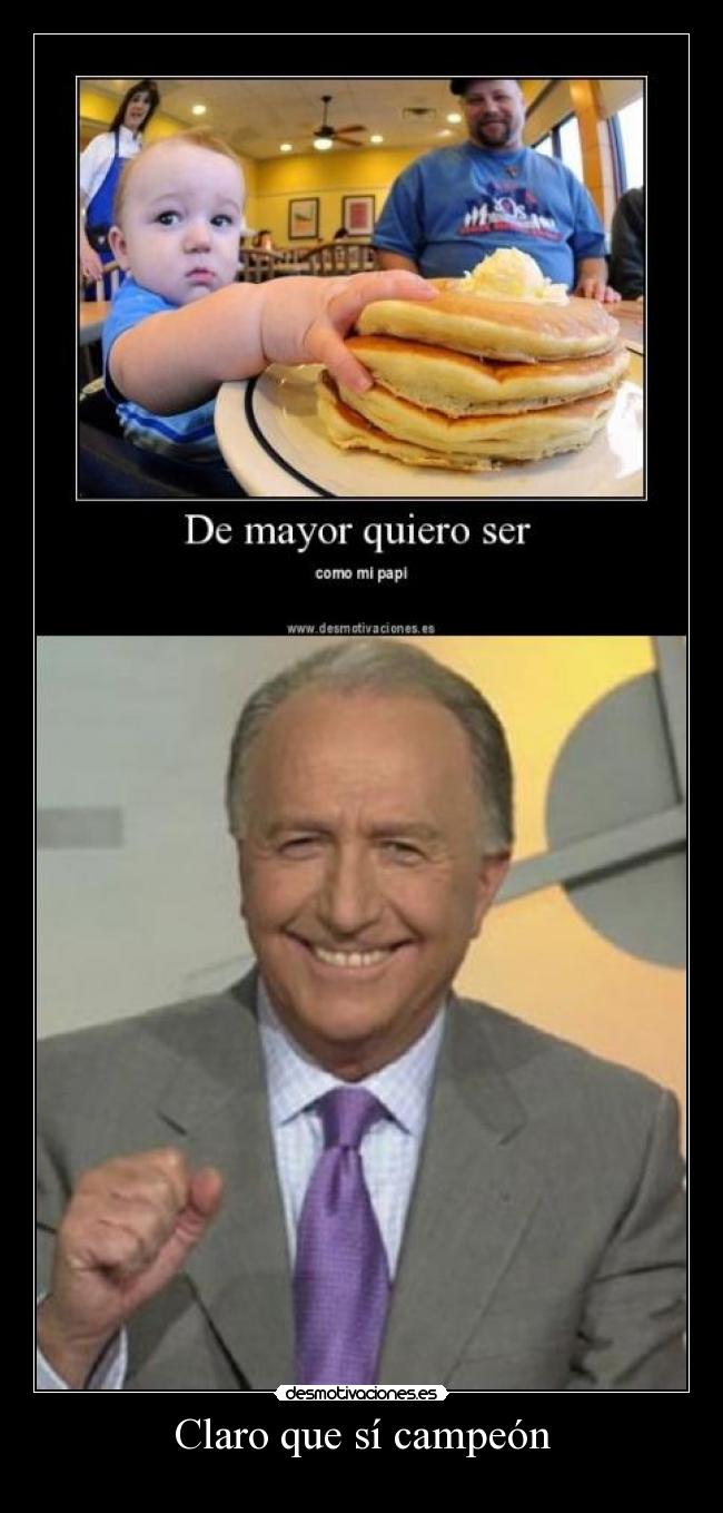 Claro que sí campeón -