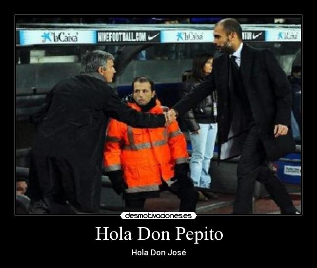 Hola Don Pepito -