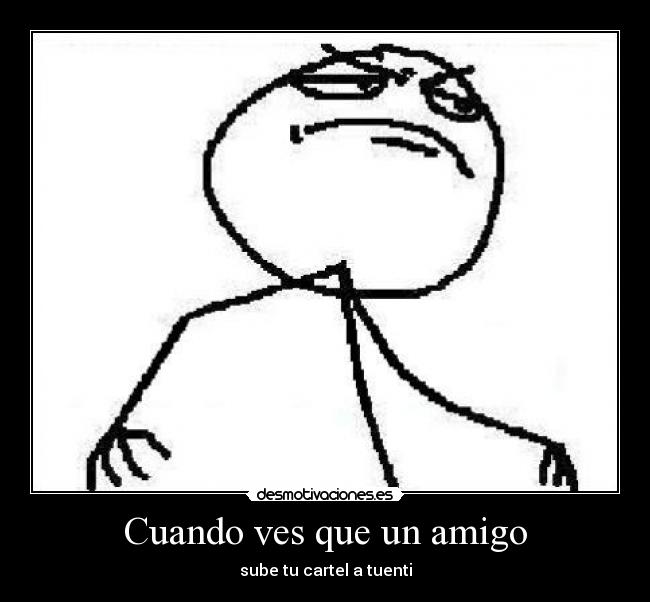 Cuando ves que un amigo -