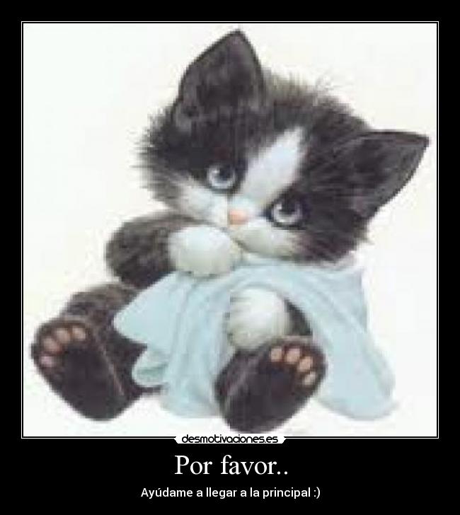 Por favor.. - Ayúdame a llegar a la principal :)