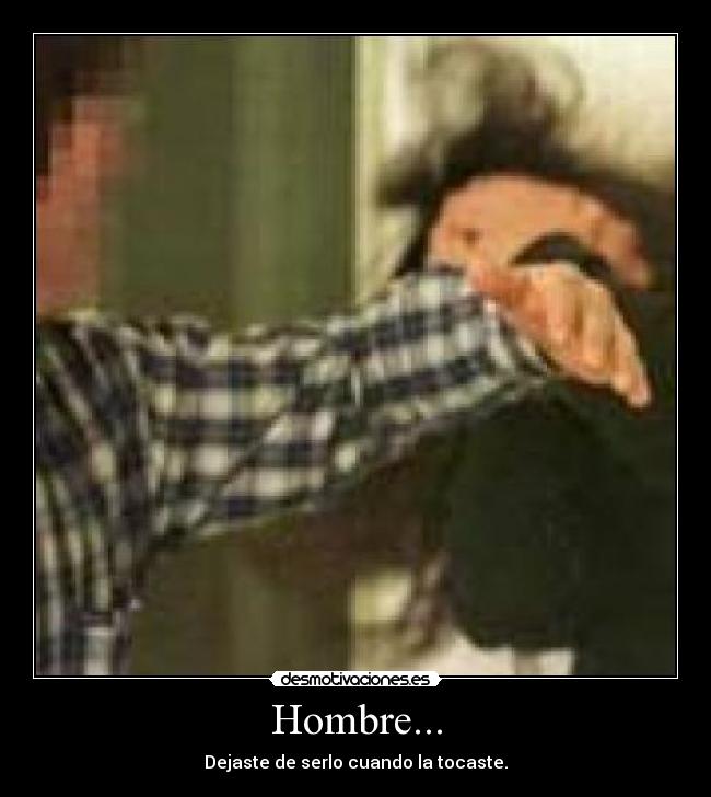 Hombre... - 