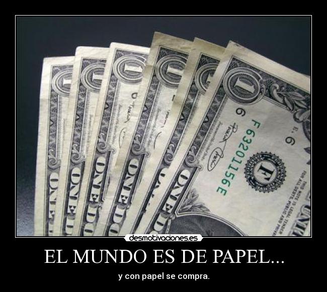 EL MUNDO ES DE PAPEL... - y con papel se compra.