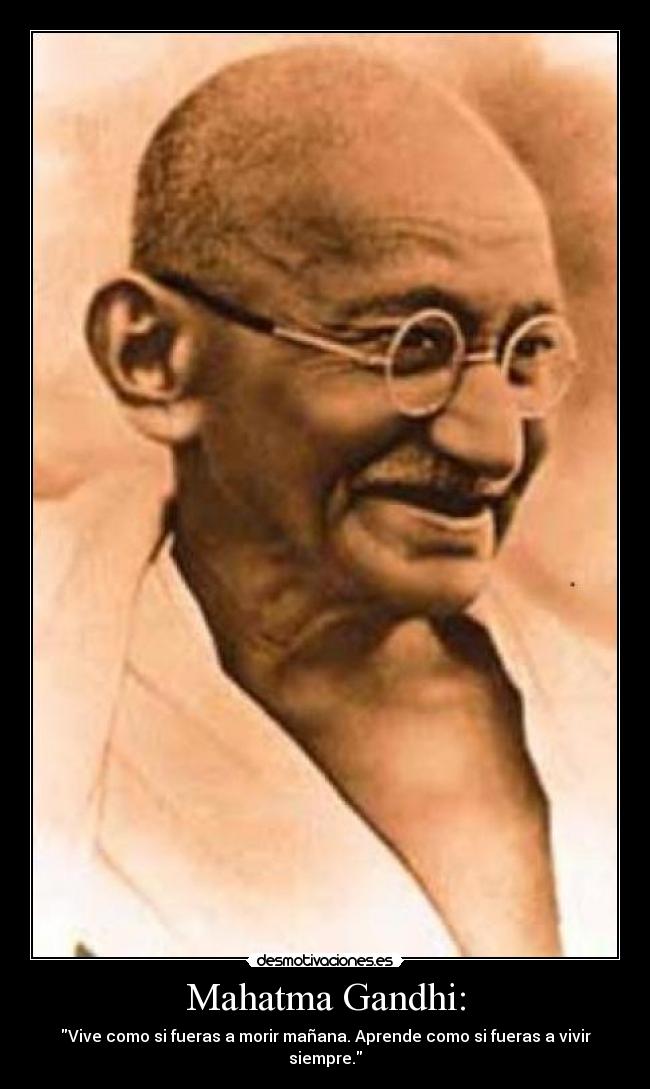 Mahatma Gandhi: - 