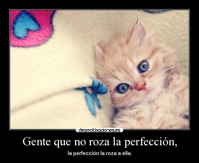 Gente que no roza la perfección, - 