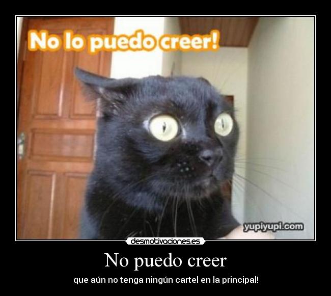 No puedo creer - que aún no tenga ningún cartel en la principal!