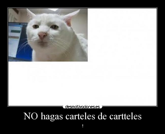 NO hagas carteles de cartteles - 