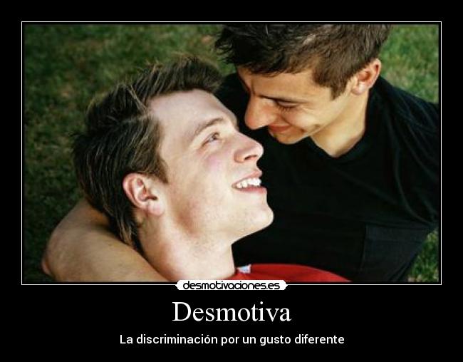 Desmotiva - La discriminación por un gusto diferente