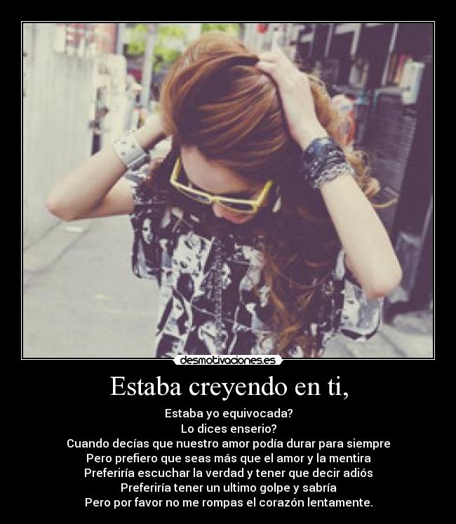 Estaba creyendo en ti, -