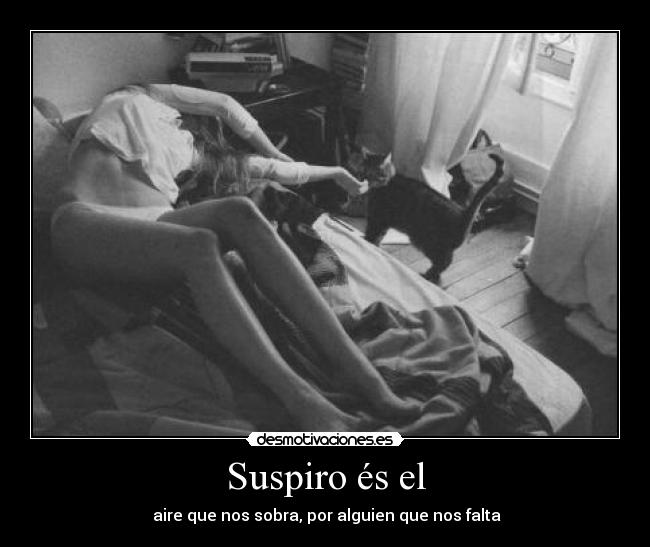 Suspiro és el - aire que nos sobra, por alguien que nos falta