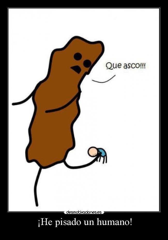 ¡He pisado un humano! -