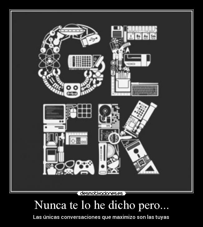 Nunca te lo he dicho pero... -