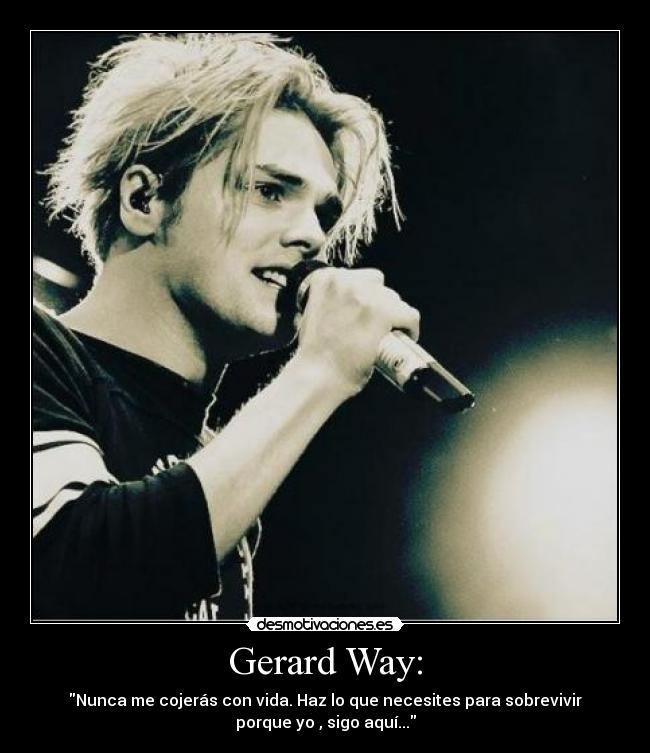 Gerard Way: -