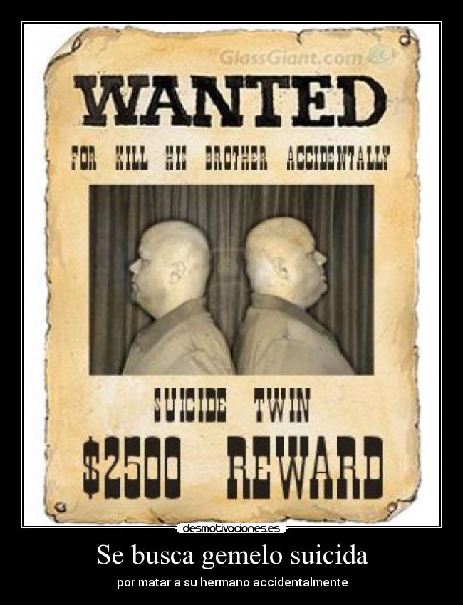 Se busca gemelo suicida - por matar a su hermano accidentalmente