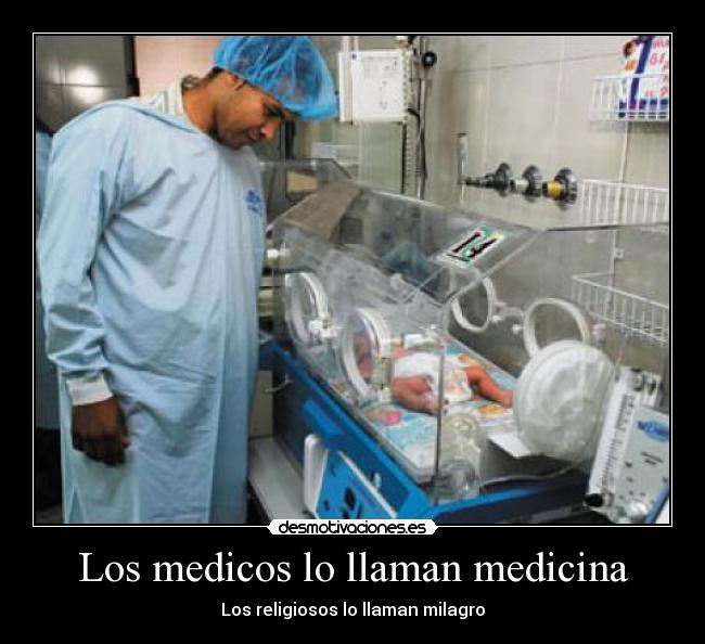 Los medicos lo llaman medicina - Los religiosos lo llaman milagro