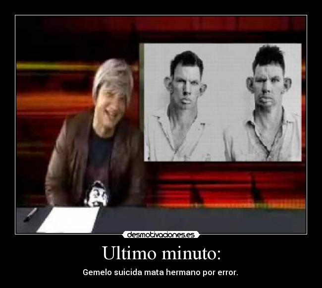 Ultimo minuto: - Gemelo suicida mata hermano por error.