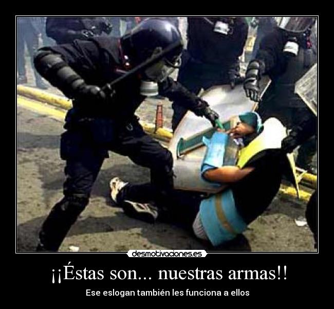¡¡Éstas son... nuestras armas!! -