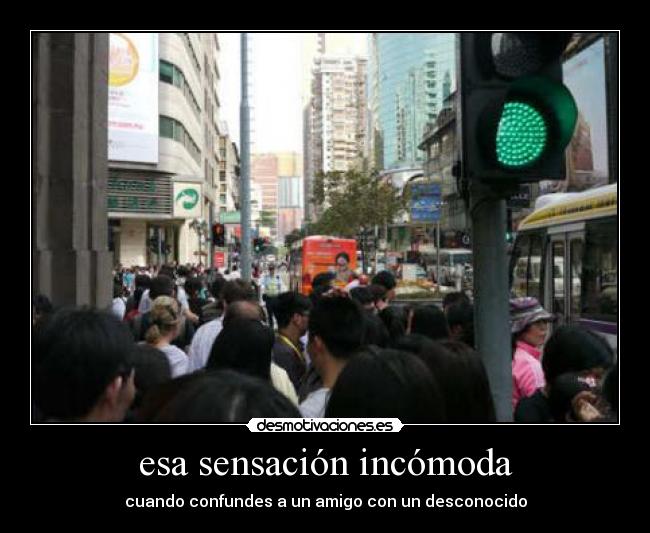 esa sensación incómoda -