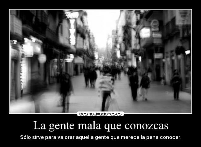 carteles gente conocer buena mala valorar pena vale calle transeuntes desmotivaciones