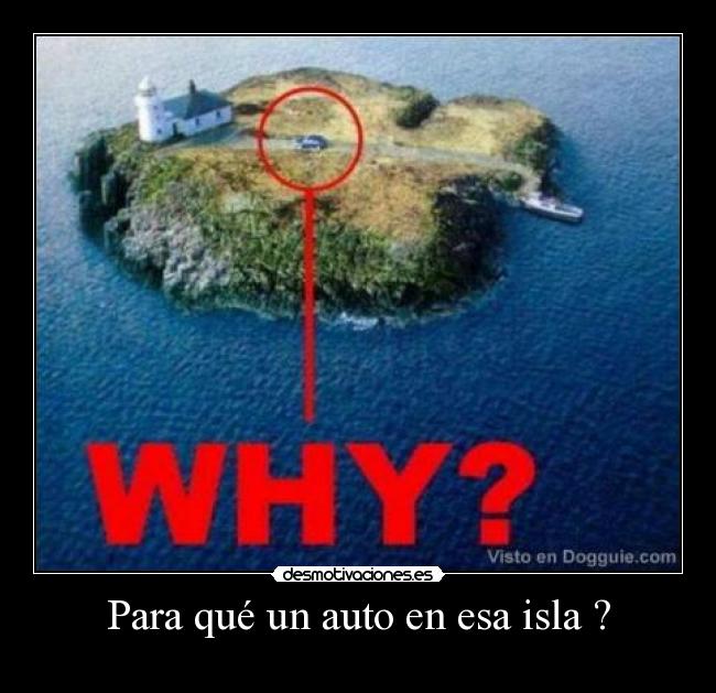 Para qué un auto en esa isla ? -