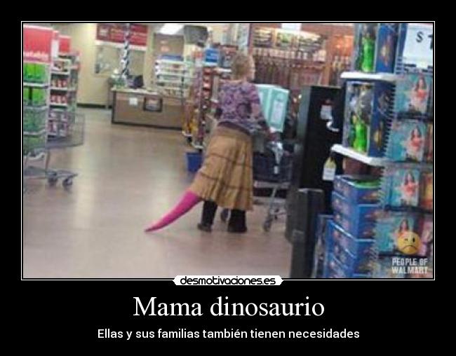 Mama dinosaurio - Ellas y sus familias también tienen necesidades
