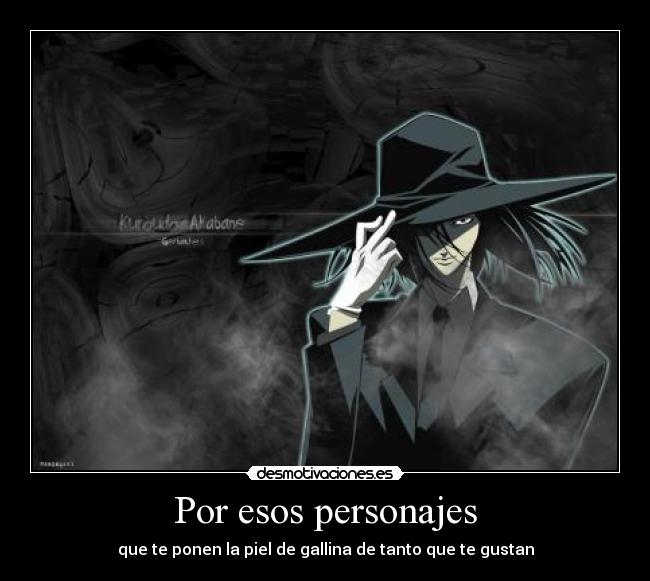 Por esos personajes - que te ponen la piel de gallina de tanto que te gustan