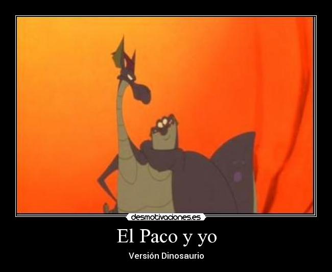 El Paco y yo - Versión Dinosaurio