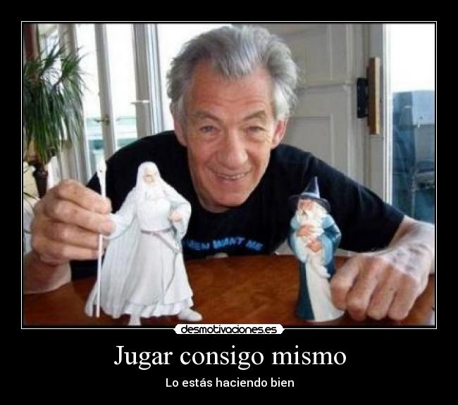 Jugar consigo mismo - Lo estás haciendo bien