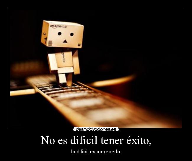 No es dificil tener éxito, -