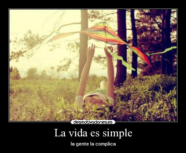 La vida es simple - la gente la complica