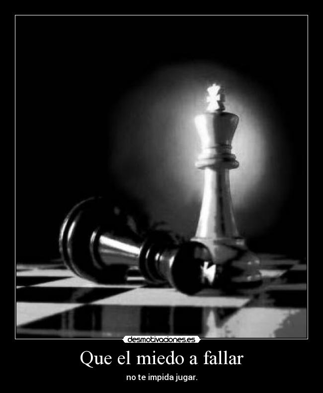 Que el miedo a fallar - no te impida jugar.