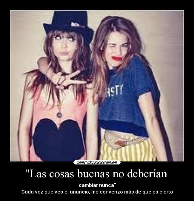 Las cosas buenas no deberían -