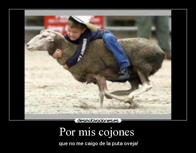 Por mis cojones -