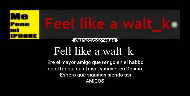 Fell like a walt_k  - 