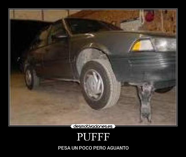 PUFFF - PESA UN POCO PERO AGUANTO