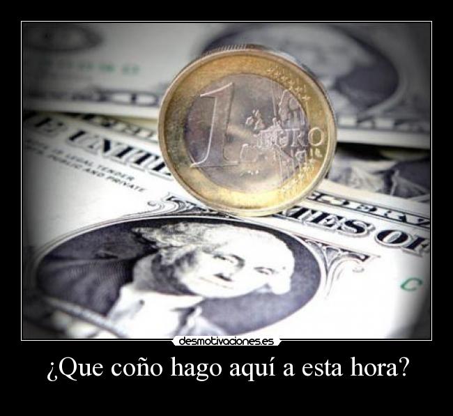 ¿Que coño hago aquí a esta hora? - 