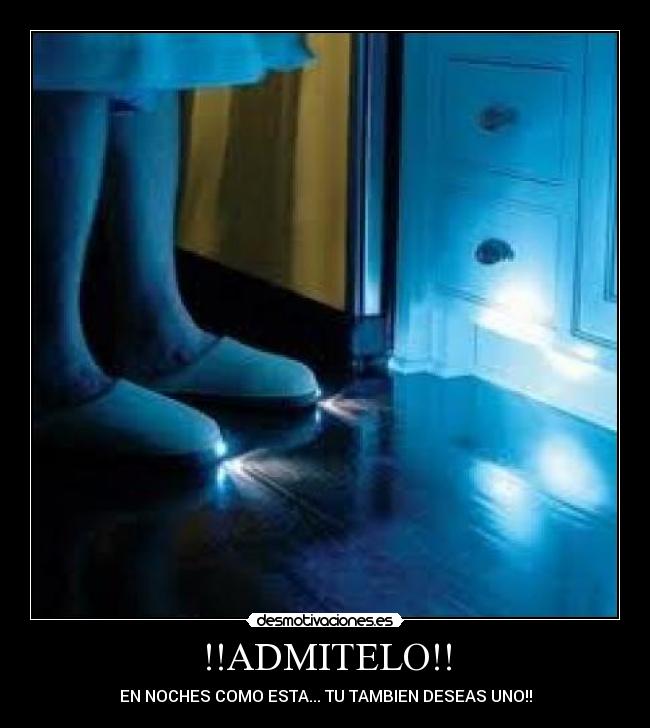 !!ADMITELO!! - EN NOCHES COMO ESTA... TU TAMBIEN DESEAS UNO!!