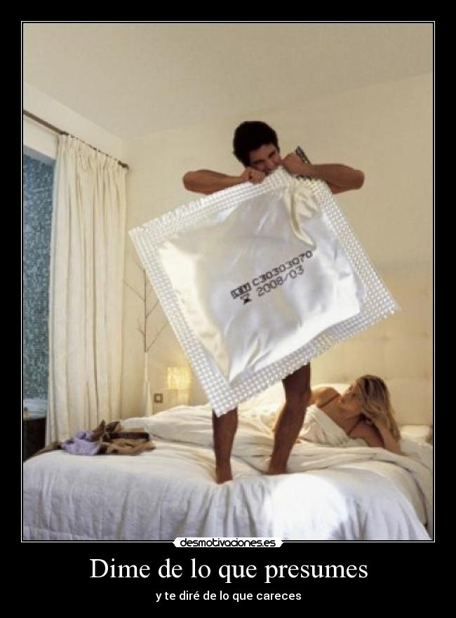 Dime de lo que presumes - y te diré de lo que careces
