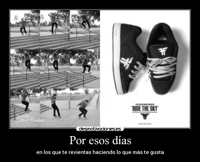 Por esos días - en los que te revientas haciendo lo que más te gusta