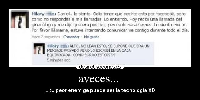 aveces...  - .. tu peor enemiga puede ser la tecnología XD