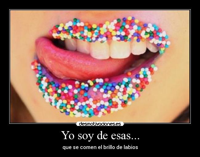 Yo soy de esas... -